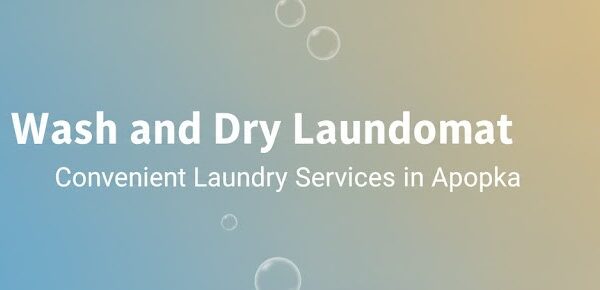 Wash and Dry Laundromat: Convenient Laundry Services in Apopka