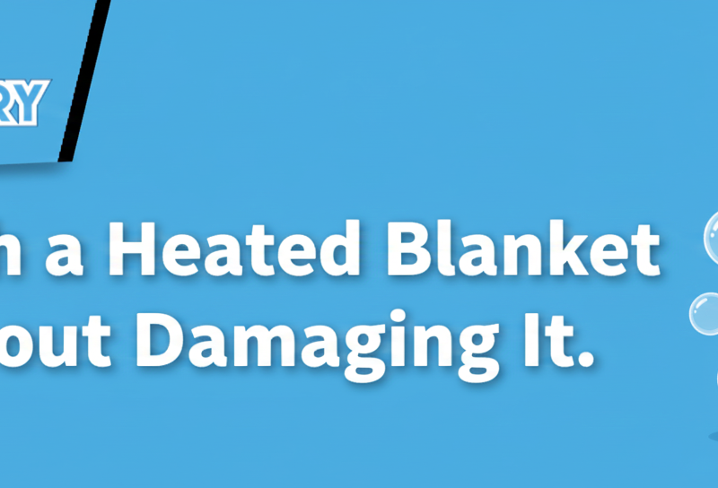 How to Wash a Heated Blanket Safely Without Damaging It.